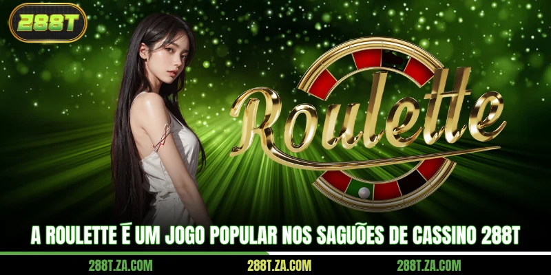A Roulette é um jogo popular nos saguões de cassino 288T
