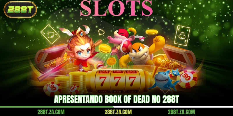 Apresentando Book of Dead no 288T