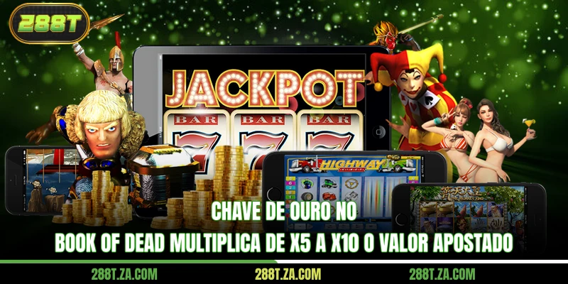 Chave de Ouro no Book of Dead multiplica de x5 a x10 o valor apostado