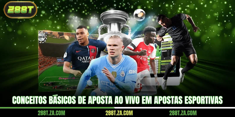Aposta Ao Vivo - Um Guia Para As Probabilidades E Entender 2 Conceitos básicos de aposta ao vivo em apostas esportivas