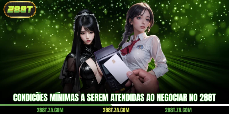 Condições mínimas a serem atendidas ao negociar no 288T