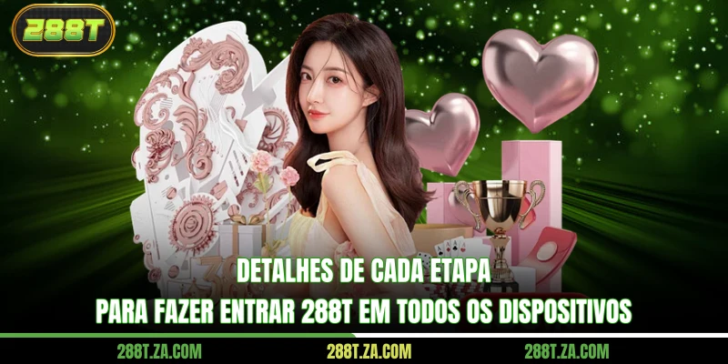 Detalhes de cada etapa para fazer entrar 288T em todos os dispositivos