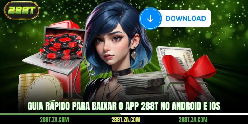 Guia rápido para baixar o app 288T no Android e iOS