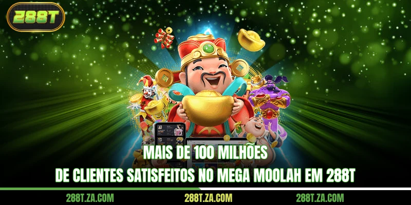 Mais de 100 milhões de clientes satisfeitos no Mega Moolah em 288T