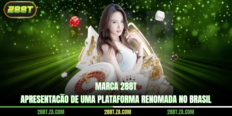 Marca 288T – Apresentação de uma plataforma renomada no Brasi
