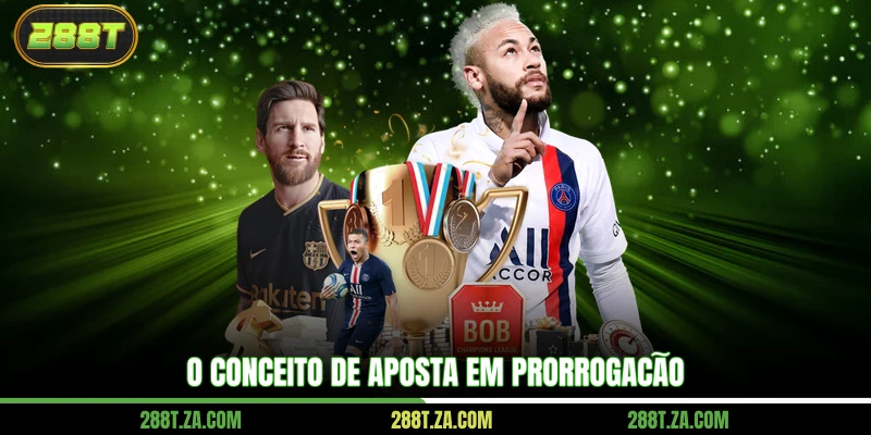 O Que São Aposta Em Prorrogação? Um Guia Para Ganhar Apostas 2 O conceito de aposta em prorrogação