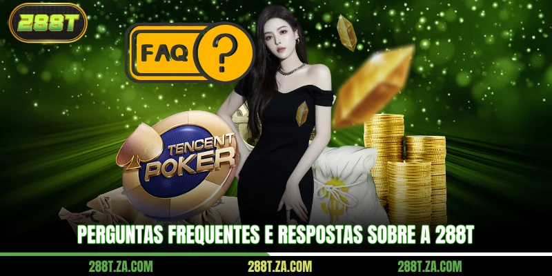 Perguntas frequentes e respostas sobre a 288T