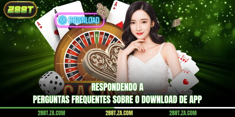 Baixar O App 288T – Experiência Suave E Sem Bloqueios 4 Respondendo a perguntas frequentes sobre o download de app