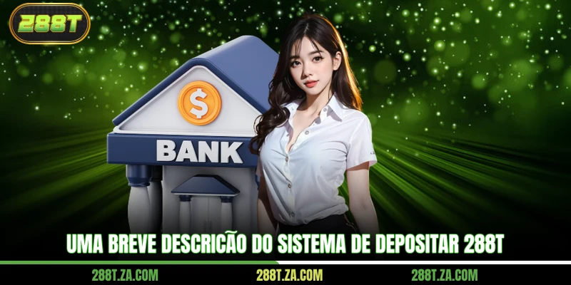 Uma breve descrição do sistema de depositar 288T